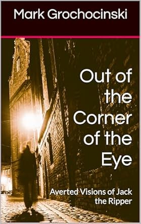 Grochocinski book "Out of the Corner of the Eye"
